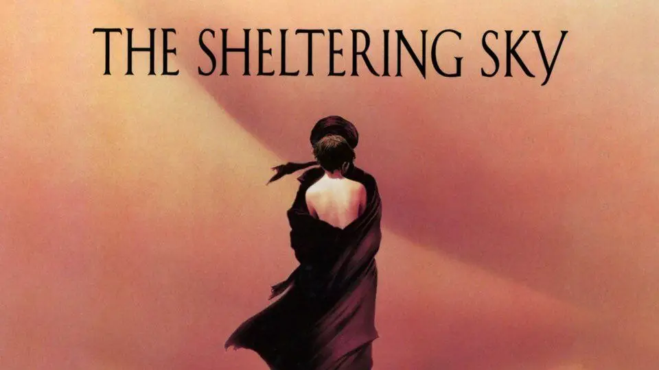 تحلیل فیلم The Sheltering Sky به کارگردانی برناردو برتولوچی